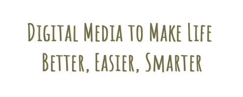 Digital media to make life better, easier, smarter